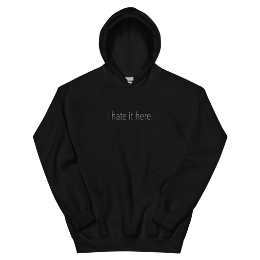 Hate It Here Unisex Hoodie