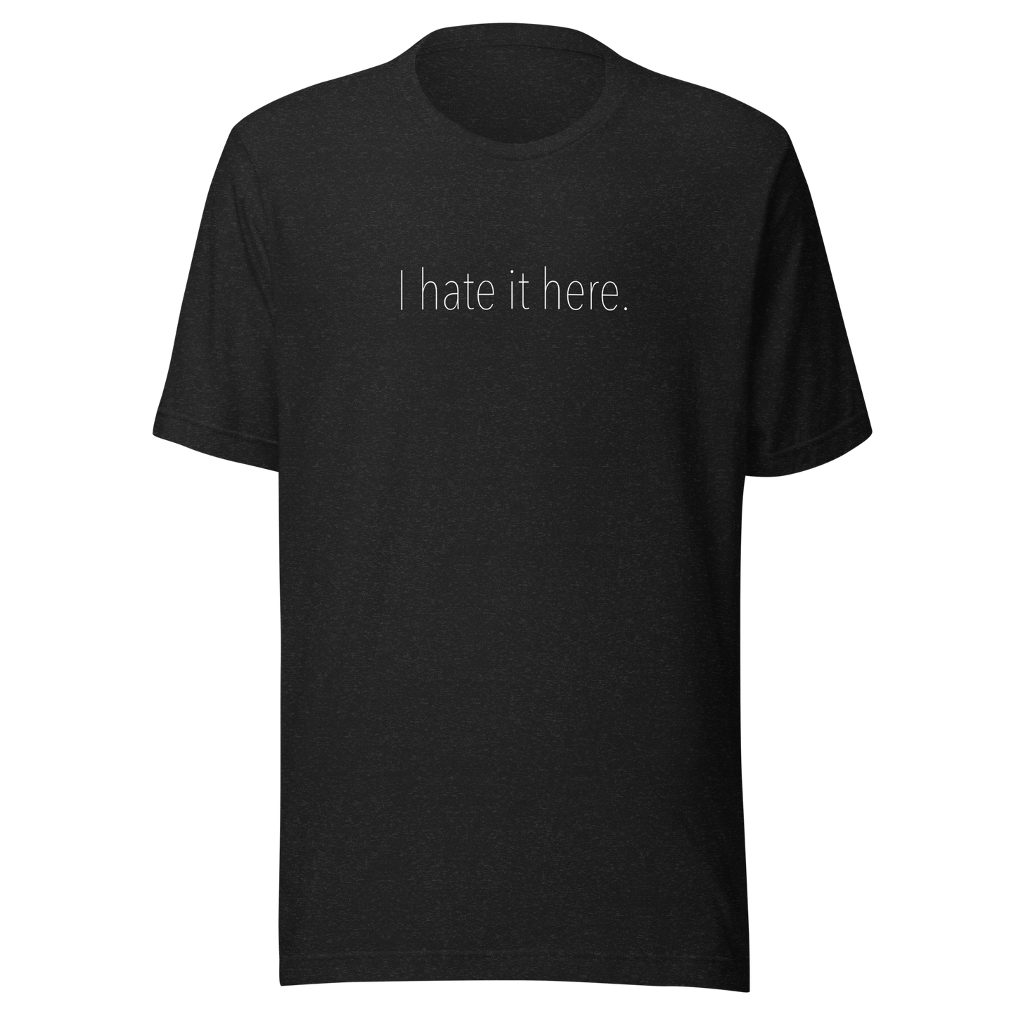 Hate It Here Unisex T-Shirt