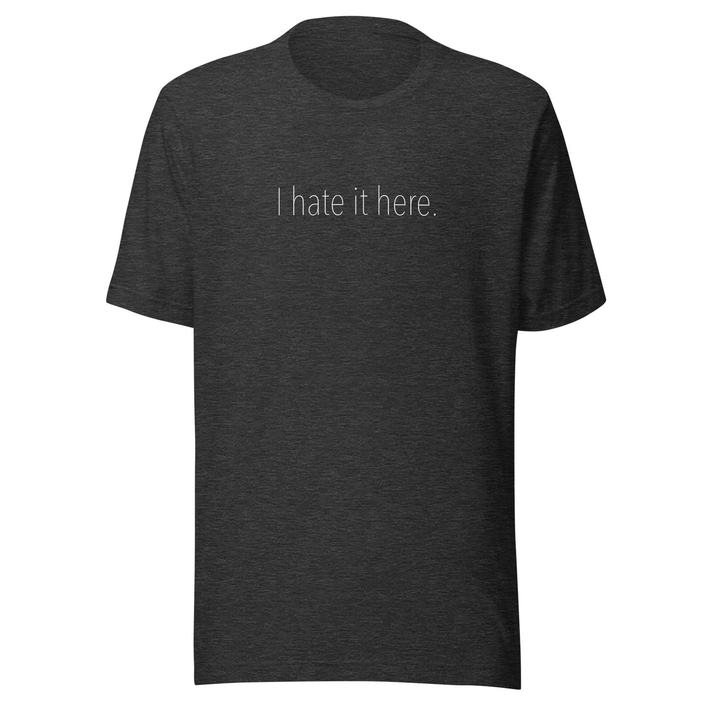 Hate It Here Unisex T-Shirt