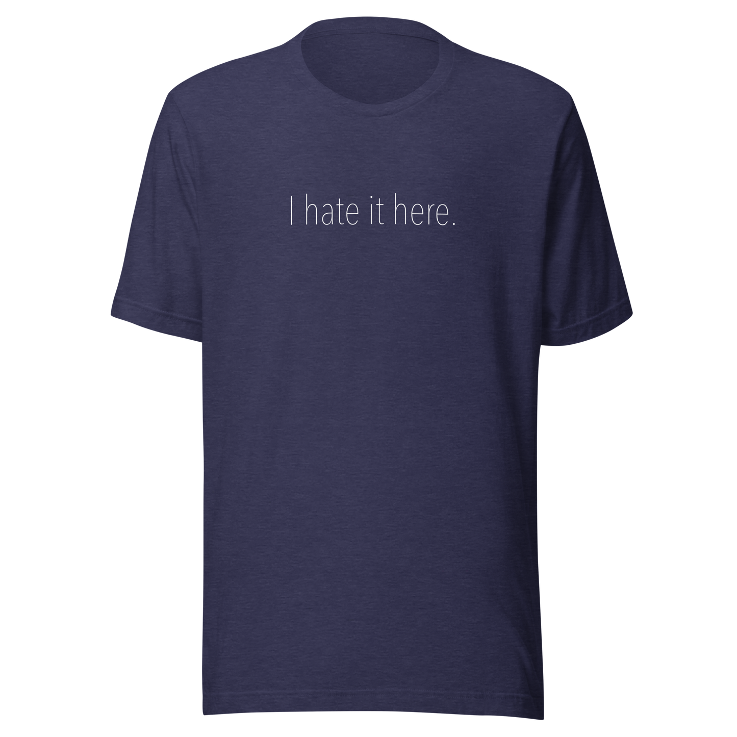 Hate It Here Unisex T-Shirt