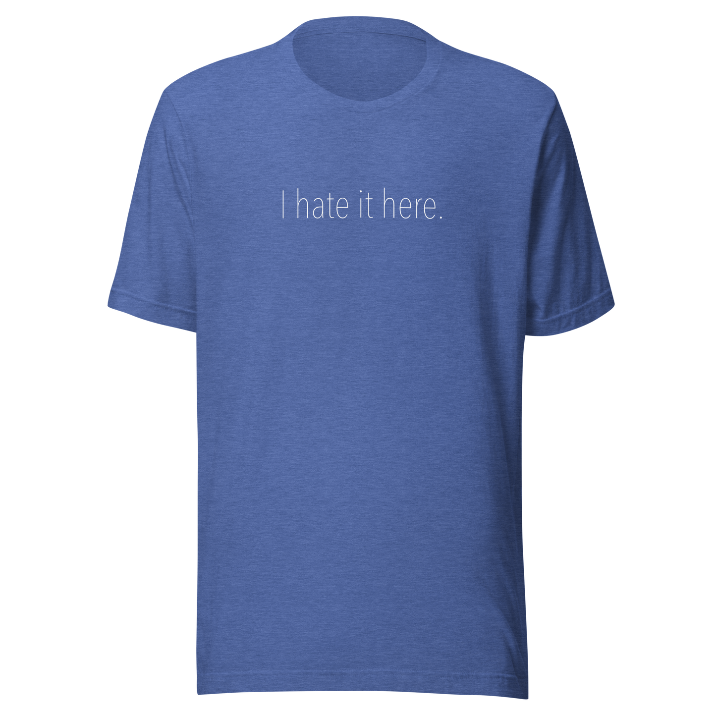 Hate It Here Unisex T-Shirt