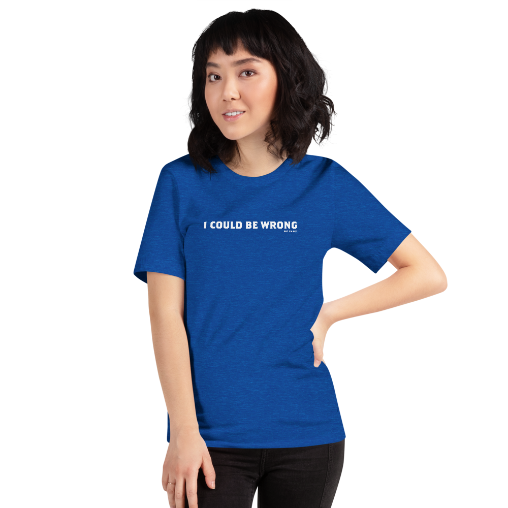 Could Be Wrong Unisex T-Shirt