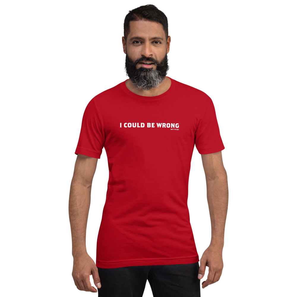Could Be Wrong Unisex T-Shirt